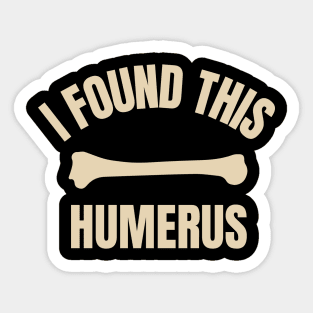 I-Found-This-Humerus Sticker